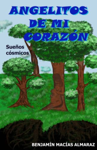 Angelitos De Mi Corazon: Suenos Cosmicos (spanish Edition)