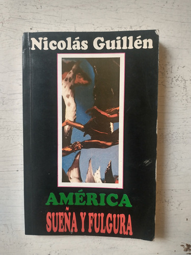 America Sueña Y Fulgura Nicolas Guillen