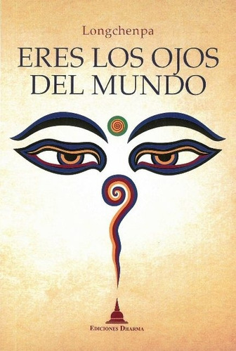 Eres Los Ojos Del Mundo, De Longchenpa. Editorial Dharma En Español