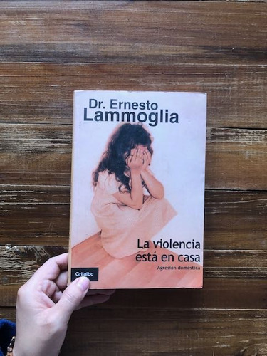 Ernesto Lammoglia.  La Violencia Está En Casa. Agresión Domé