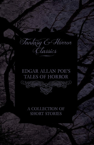 Tales Of Horror De Edgar Allan Poe Una Coleccin De Cuentos (