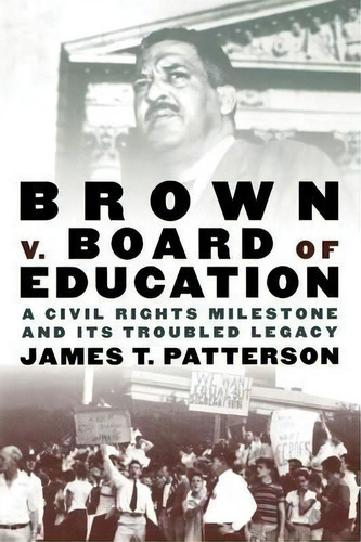 Brown V. Board Of Education : A Civil Rights Milestone And Its Troubled Legacy, De James T. Patterson. Editorial Oxford University Press Inc, Tapa Blanda En Inglés