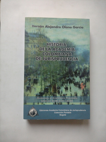 Historia De La Academia Colombiana De Jurisprudencia / Olano