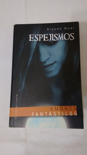 Espejismos De Alyson Noel - Amores Fantasticos (usado)