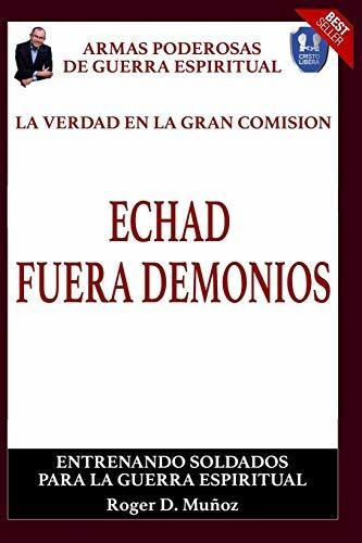 La Verdad En La Gran Comision  Echad Fuera Demonios, De Roger Munoz., Vol. N/a. Editorial Independently Published, Tapa Blanda En Español, 2019