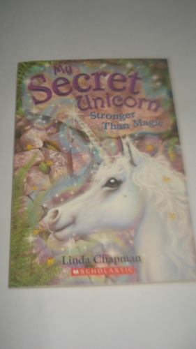 My Secret Unicorn Stronger Than Magic Linda Chapman