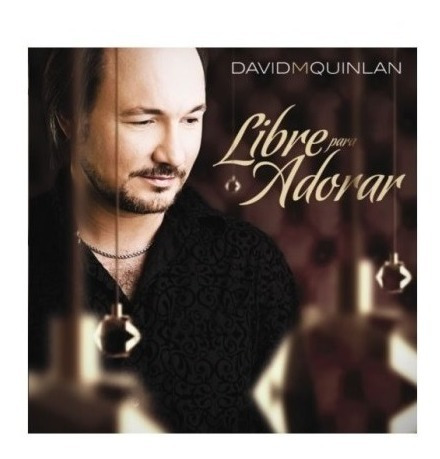 Libre Para Adorar - David M Quinlan - Cd Cristiano