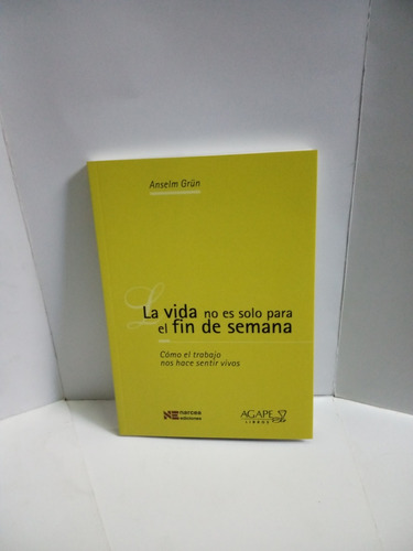 Libro La Vida No Es Solo Para El Fin De Semana