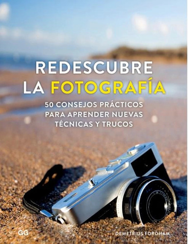Libro Redescubre La Fotografia:50 Consejos Practicos