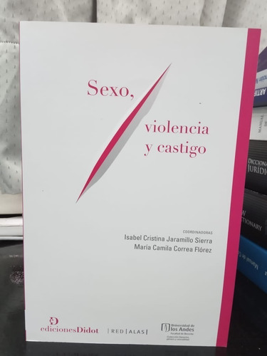 Libro Sexo Violencia Y Castigo - Jaramillo Sierra