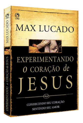 Experimentando o coração de Jesus, de Lucado, Max. Editora Casa Publicadora das Assembleias de Deus, capa mole em português, 2007