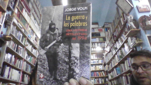 La Guerra Y Las Palabras : Una Historia Intelectual De 1994