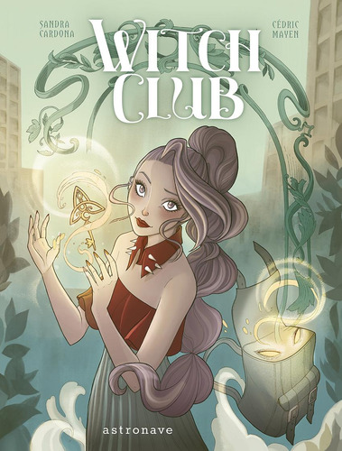 Libro: Witch Club. Mayen, Cedric/cardona, Sandra. Astronave