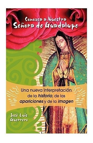 Conozca A Nuestra Se Ora De Guadalupe - Josã© Guerrero