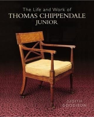 The Life And Work Of Thomas Chippendale Junior - Judith G...
