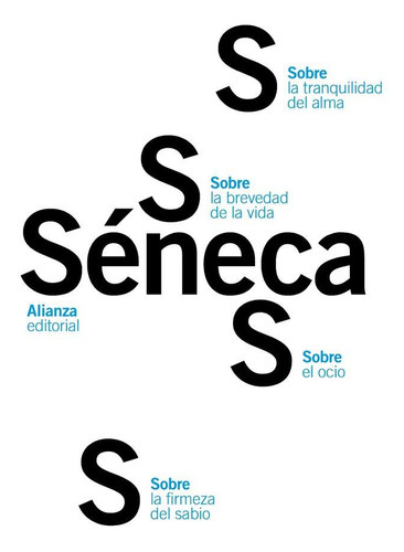 Sobre La Firmeza Del Sabio / Sobre El Ocio / Sobre La Tranquilidad Del Alma / Sobre La Brevedad De L, De Séneca. Alianza Editorial, Tapa Blanda En Español