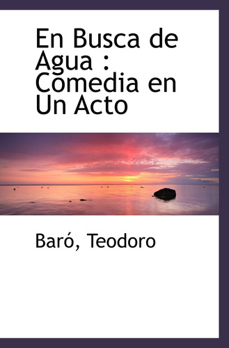 Libro: En Busca Agua : Comedia Un Acto (spanish Editio