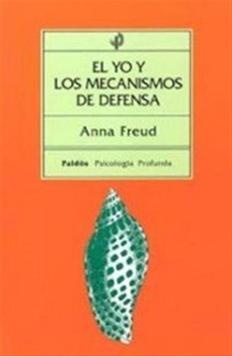 El Yo Y Los Mecanismos De Defensa -psicologia Profunda-