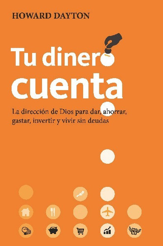 Tu Dinero Cuenta. Dirección De Dios Para Dar Ahorrar Gastar