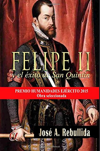 Felipe Ii Y El Éxito De San Quintín