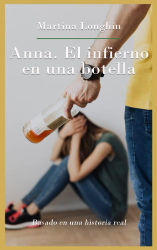 Libro: Anna. El Infierno En Una Botella: Basado En Una Histo