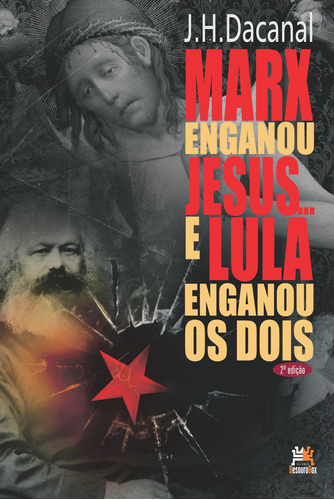 Marx enganou Jesus... e Lula enganou os dois, de Dacanal, J. H.. Editora Edições Besourobox Ltda, capa mole em português, 2014