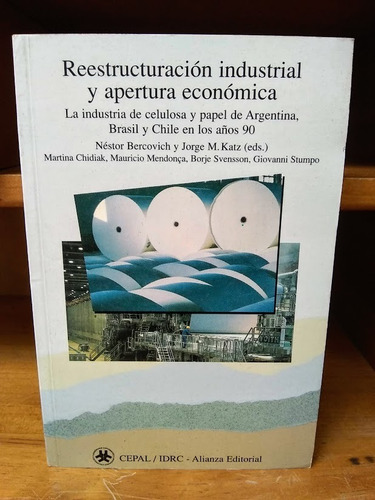 Reestructuración Industrial Y Apertura Económica. Bercovich