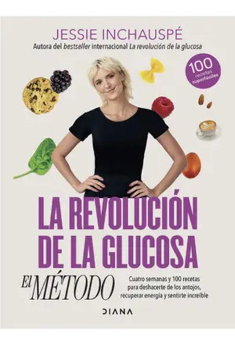 La Revolución De La Glucosa: El Método, De Jessie Inchauspé. Editorial Diana México, Tapa Blanda, Edición 2023 En Español, 2023