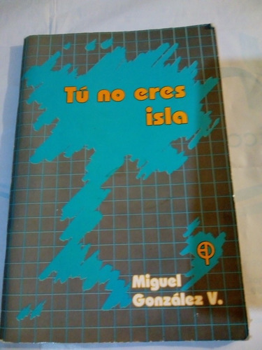 Tú No Eres Isla De Miguel González - Paulinas (usado)