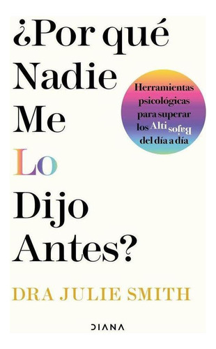 Libro: ¿por Que Nadie Me Lo Dijo Antes?. Dr Julie Smith. Dia