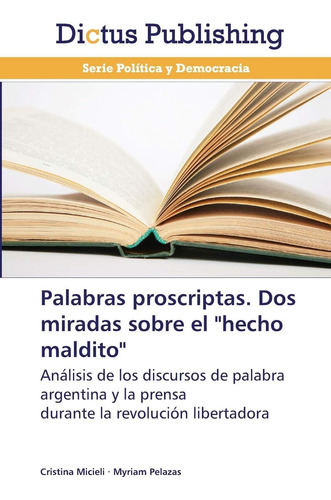 Libro: Palabras Proscriptas. Dos Miradas Sobre  Hecho Mald