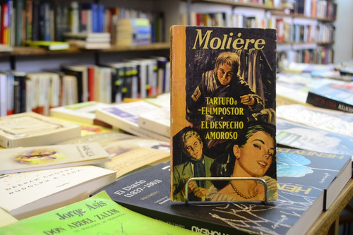 Tartufo O El Impostor. El Despecho Amoroso. Moliere (Usado)