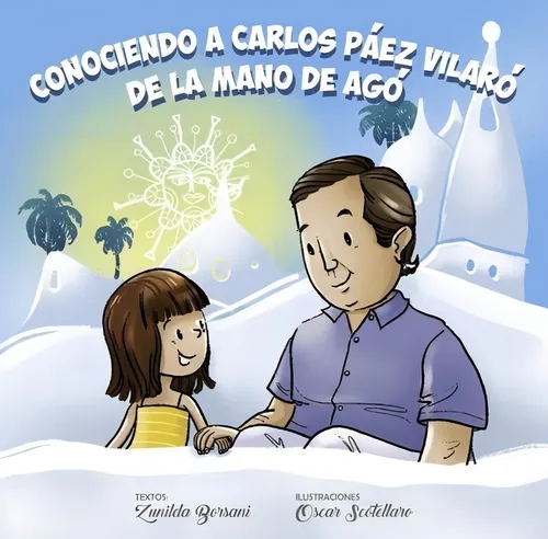 Conociendo A Carlos Páez Vilaró De La Mano De Agó, De Zunilda Borzani. Editorial Fundacio Jose Gurvich, Edición 1 En Español