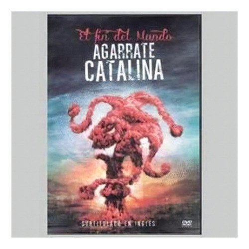 Agarrate Catalina - El Fin Del Mundo - Dvd - U