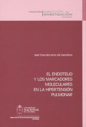 El endotelio y los marcadores moleculares en la hipertensión pulmonar, de Martha Moreno de Sandino. Editorial Universidad Nacional de Colombia, edición 2014 en español