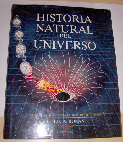 Hist. Del Universo. Desde El Big Bang Hasta El Final 211 Pag