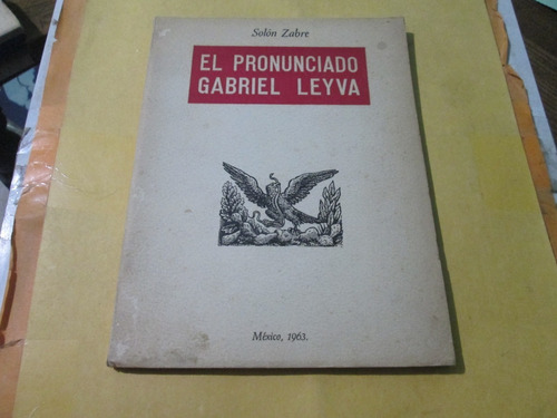 El Pronunciado Gabriel Leyva, Solon Zabre, 1963