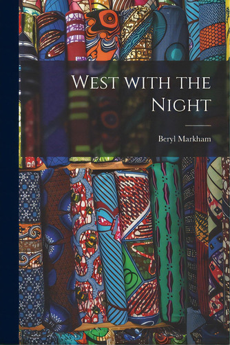 West With The Night, De Markham, Beryl. Editorial Hassell Street Pr, Tapa Blanda En Inglés