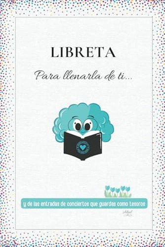 Libreta. Para Llenarla De Ti: Y De Las Entradas De Concierto