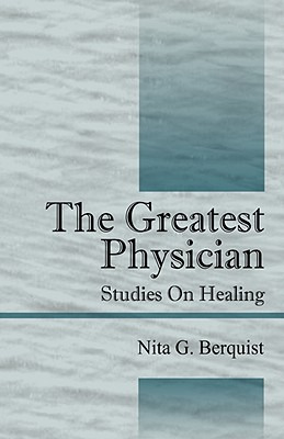 Libro The Greatest Physician: Studies On Healing - Berqui...