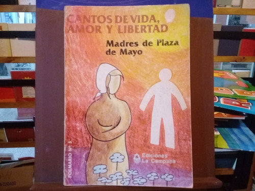 Cantos De Vida, Amor Y Libertad - Madres De Plaza De Mayo