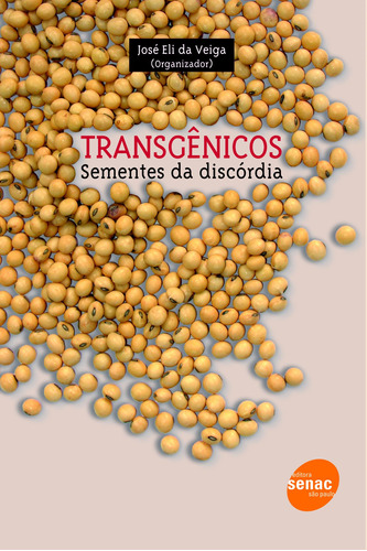 Transgênicos: Sementes da discórdia, de Veiga, José Eli da Veiga. Editora Serviço Nacional de Aprendizagem Comercial, capa mole em português, 2007