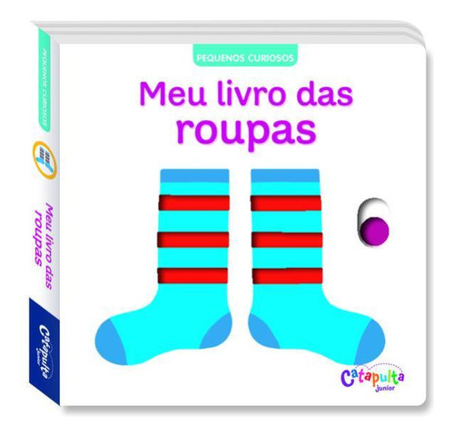 Meu Livro Das Roupas - Pequenos Curiosos