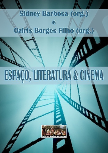 Espaço, Literatura & Cinema, De Sidney Barbosa E Ozíris Borges Filho (orgs.). Série Não Aplicável, Vol. 1. Editora Clube De Autores, Capa Mole, Edição 1 Em Português, 2014