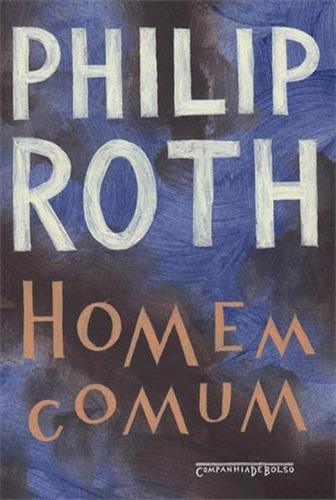 Homem comum, de Roth, Philip. Editorial COMPANHIA DE BOLSO, tapa mole, edición 1ª edição - 2017 en português