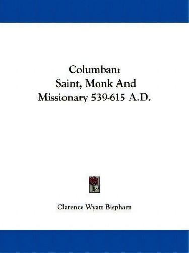 Columban, De Clarence Wyatt Bispham. Editorial Kessinger Publishing, Tapa Blanda En Inglés