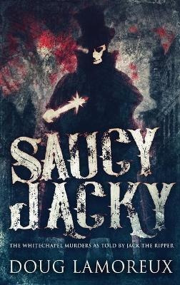 Libro Saucy Jacky : The Whitechapel Murders As Told By Ja...