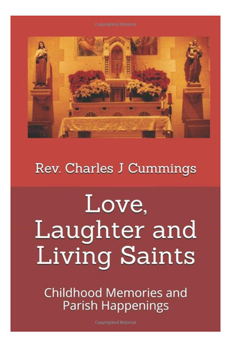 Libro En Inglés: Love, Laughter And Living Saints: Childhood