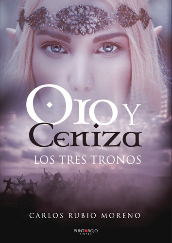 Oro Y Ceniza. Los Tres Tronos, De Rubio Moreno , Carlos.., Vol. 1.0. Editorial Punto Rojo Libros S.l., Tapa Blanda, Edición 1.0 En Español, 2032