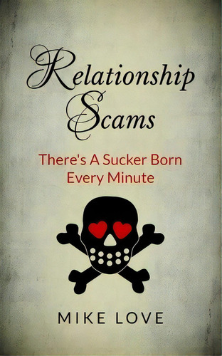 Relationship Scams, De Mike Love. Editorial Createspace Independent Publishing Platform, Tapa Blanda En Inglés